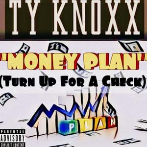Money Plan (Turn up for a Check) (feat. TyKnoxx) (Explicit)