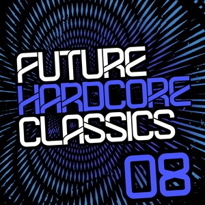 Future Hardcore Classics Vol. 8