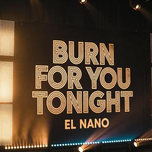 BURN FOR YOU TONIGHT