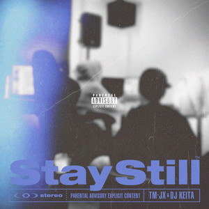 Stay Still (Explicit)