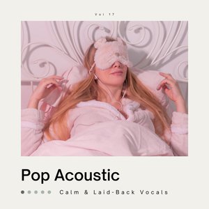Pop Acoustic: Calm & Laid-Back Vocals, Vol. 17