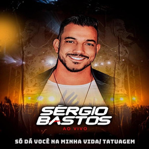 Só Dá Você na Minha Vida / Tatuagem(Ao Vivo)