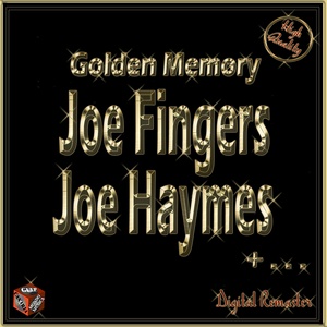 Gloden Memory: Joe Fingers, Joe Haymes + . . .