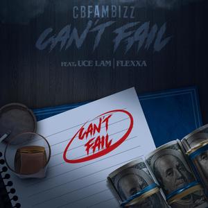 Cant Fail (feat. Flexxa & Uce Lam) [Explicit]