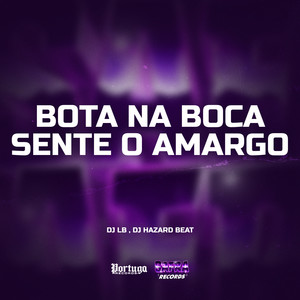 Bota Na Boca Sente O Amargo (Explicit)
