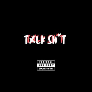 Talk Shit(feat. Tru-Barz, William Speakz, Ritchie Couturr & Myti) (Explicit)