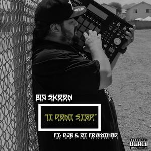 IT DONT STOP(feat. Don Jon De Basturd & OT FrumthaD) (Explicit)