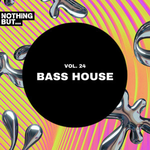 Nothing But... Bass House, Vol. 24 (Explicit)