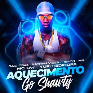 AQUECIMENTO GO SHAWTY