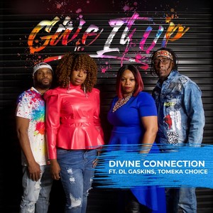 Give It Up (feat. DL Gaskins & Tomeka Choice)