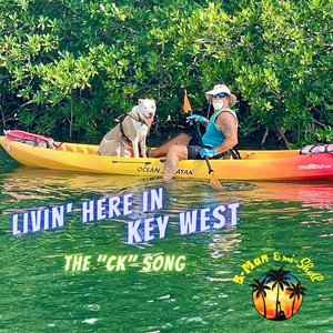 Livin' Here in Key West (The "CK" Song)