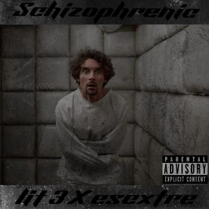 Schizophrenic (Explicit)