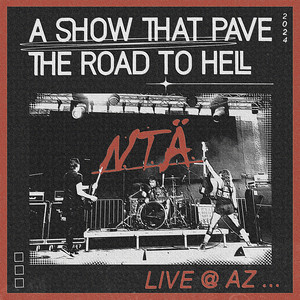 A Show That Pave The Road To Hell - N.T.Ä. Live @ AZ …