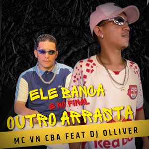 Ele Banca e no Final Outro Arrasta (Explicit)