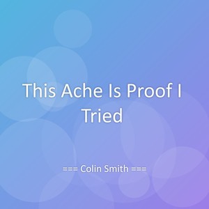This Ache Is Proof I Tried