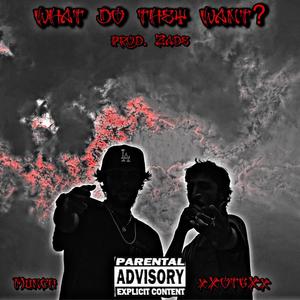 what do they want (feat. xXOTGXx) [Explicit]