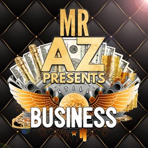 Mr Az Presents Still Business