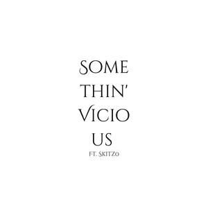 Somethin' Vicious (feat. Skitz0) (Explicit)