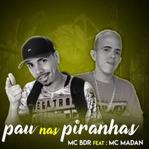 Pau nas Piranhas(feat. MC Madan) (Explicit)
