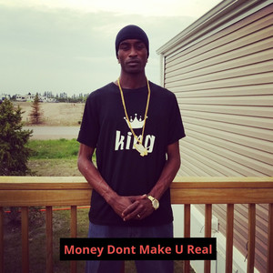 Money Dont Make U Real (Explicit)