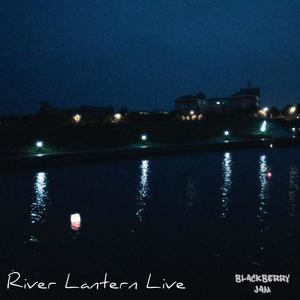 Blackberry Jam - River Lantern Live