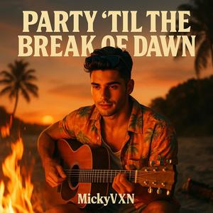 Party 'til the break of dawn (feat. Mateo Vargas)