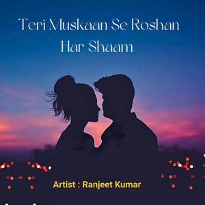 Teri Muskaan Se Roshan Har Shaam (Explicit)