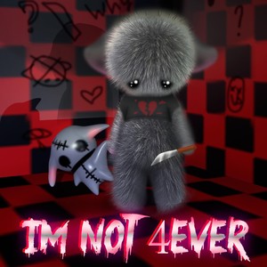 i'm not 4ever (Explicit)