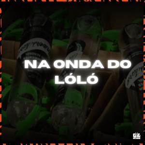 NA ONDA DO LÓLÓ (Explicit)