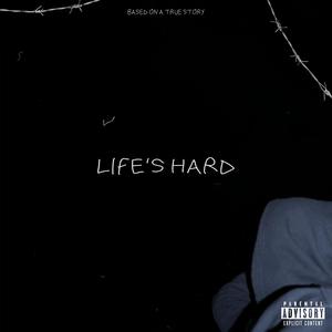 Life's Hard (Explicit)