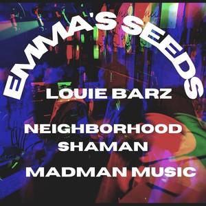 Emma's Seeds (feat. Louie Barz & Neighborhood Shaman) [Explicit]