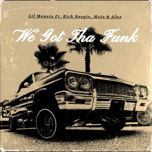 We Got Tha Funk (feat. Rich Boogie, Maio & Afua) [Explicit]