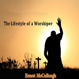 The Lifestyle of a Worshiper