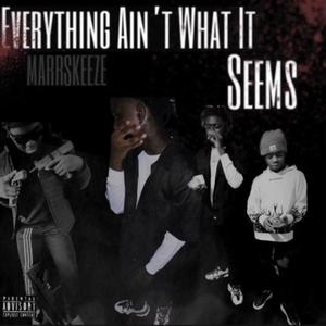 Everything Aint What It Seems (Explicit)