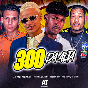 300 da Alta (Explicit)