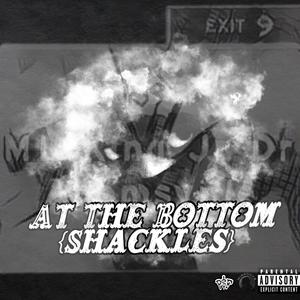 At The Bottom (SHACKLES) [Explicit]