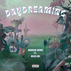 DAYDREAMING (feat. BASELINE) [Explicit]