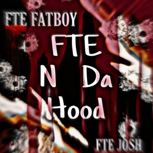 FTE N Da Hood (feat. FTE Fatboy) (Explicit)