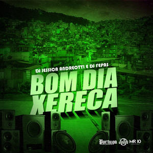 Bom Dia Xereca (Explicit)