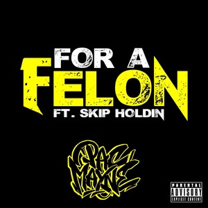 For a Felon (feat. Skip Holdin) (Explicit)