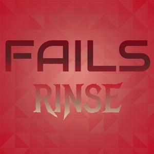 Fails Rinse