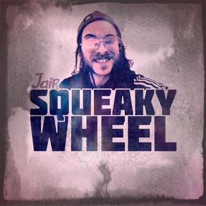 Squeaky Wheel (Explicit)
