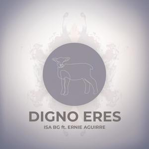 Digno Eres (feat. Ernie Aguirre)