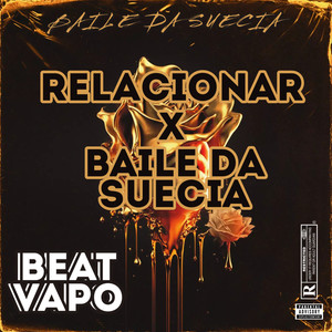 RELACIONAR X BAILE DA SUECIA (Explicit)