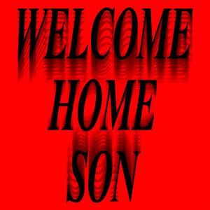 WELCOME HOME SON