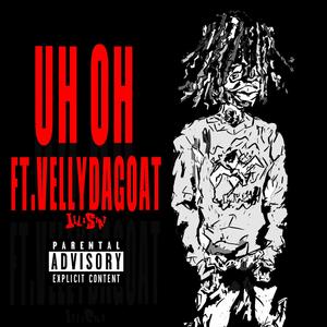 UH OH (feat. vellydagoat) (Explicit)