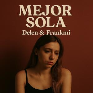 Mejor Sola (feat. Frankmi)