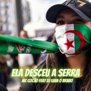 Ela desceu a serra(feat. Mc cocão & Dj luan o brabo) (Explicit)