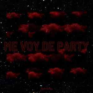 Me Voy De Party (Explicit)