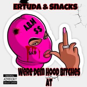 Were dem hood ******* at (Explicit)